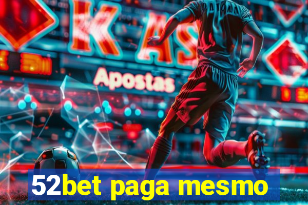 52bet paga mesmo